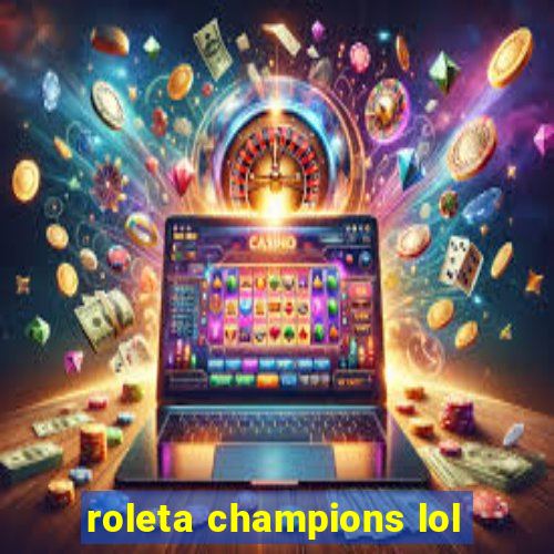 roleta champions lol